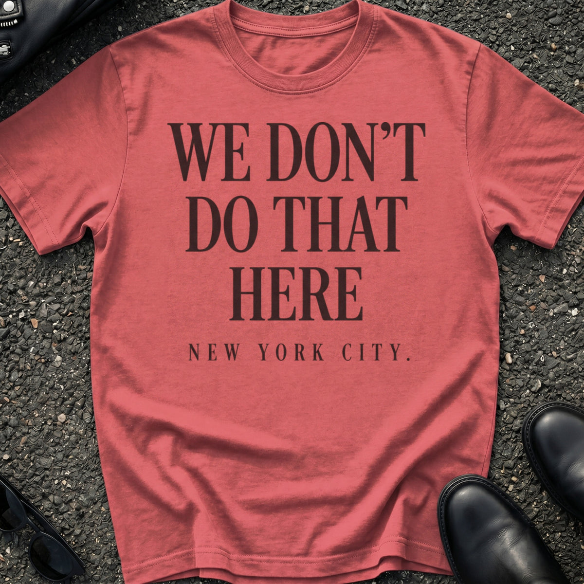 We Don't Do That Here T-Shirt