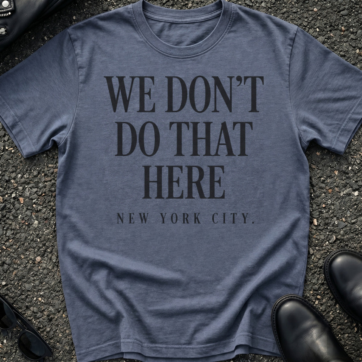 We Don't Do That Here T-Shirt