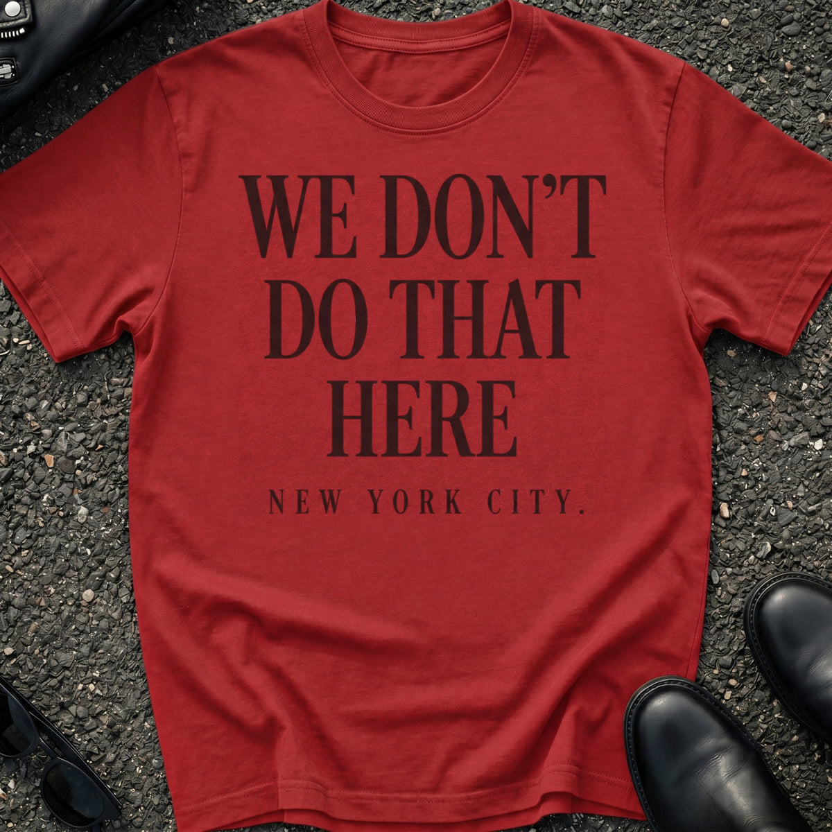 We Don't Do That Here T-Shirt