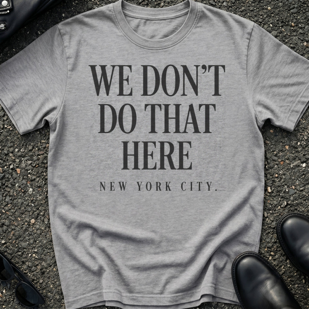 We Don't Do That Here T-Shirt