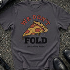We Don't Fold T-Shirt