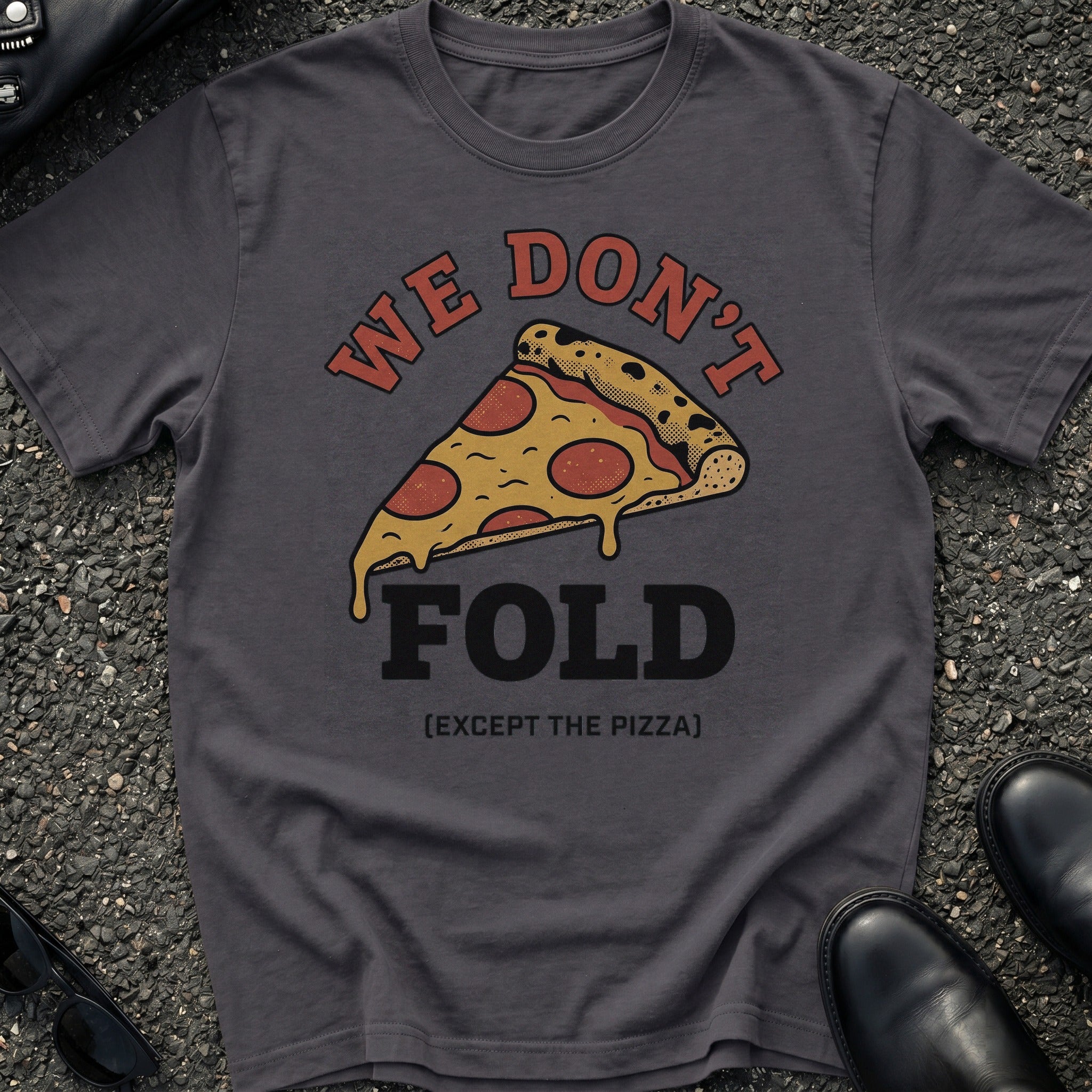 We Don't Fold T-Shirt