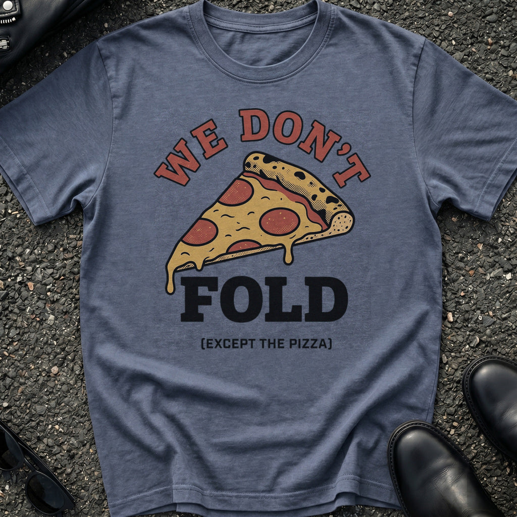 We Don't Fold T-Shirt