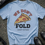 We Don't Fold T-Shirt