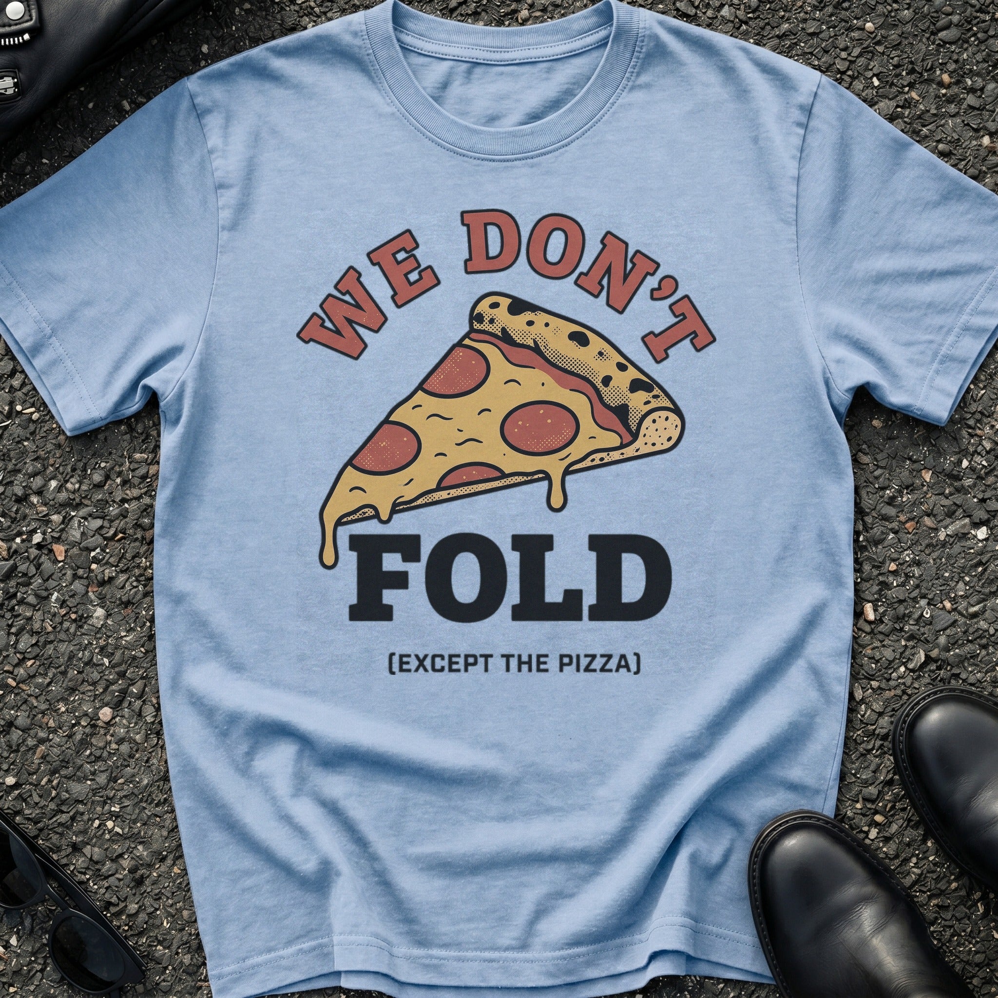 We Don't Fold T-Shirt