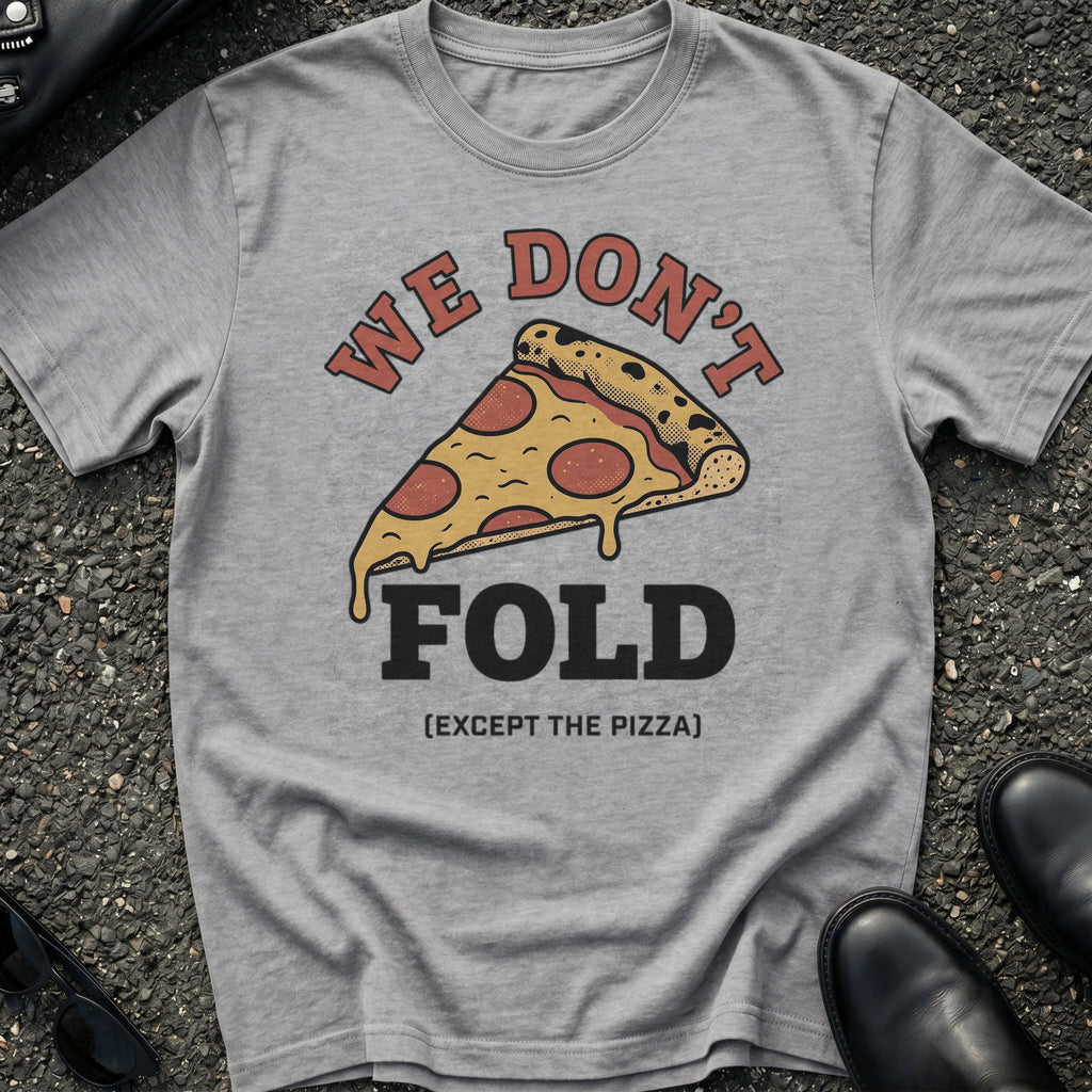 We Don't Fold T-Shirt