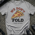 We Don't Fold T-Shirt