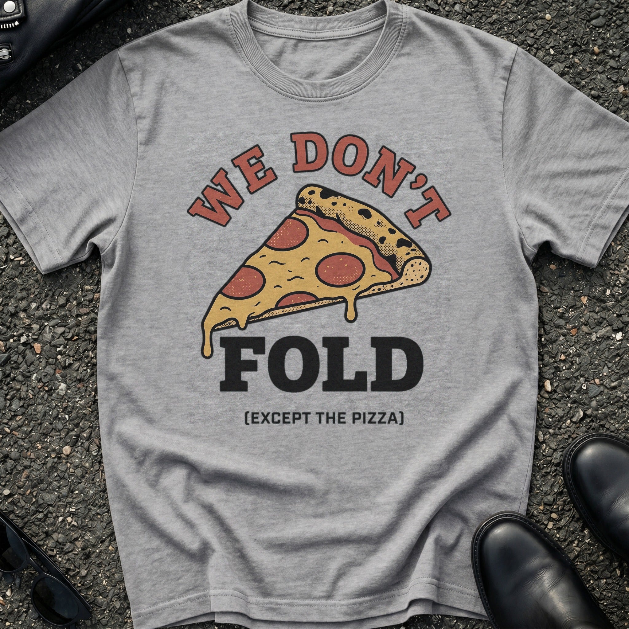 We Don't Fold T-Shirt