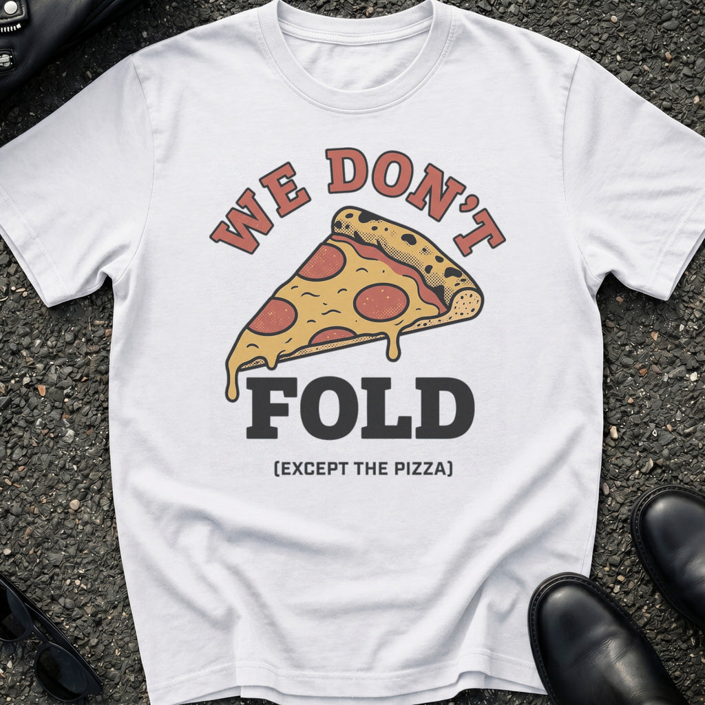 We Don't Fold T-Shirt