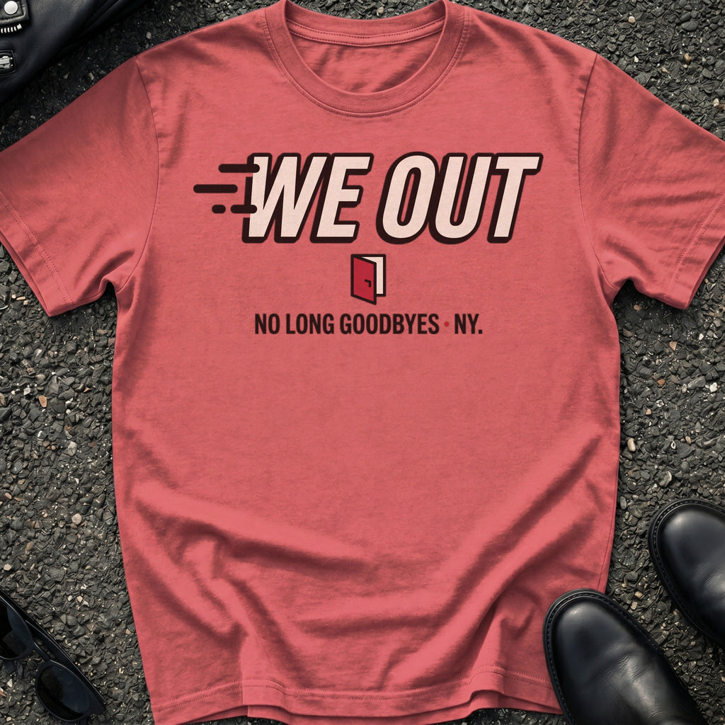 We Out T-Shirt