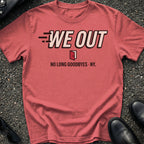 We Out T-Shirt