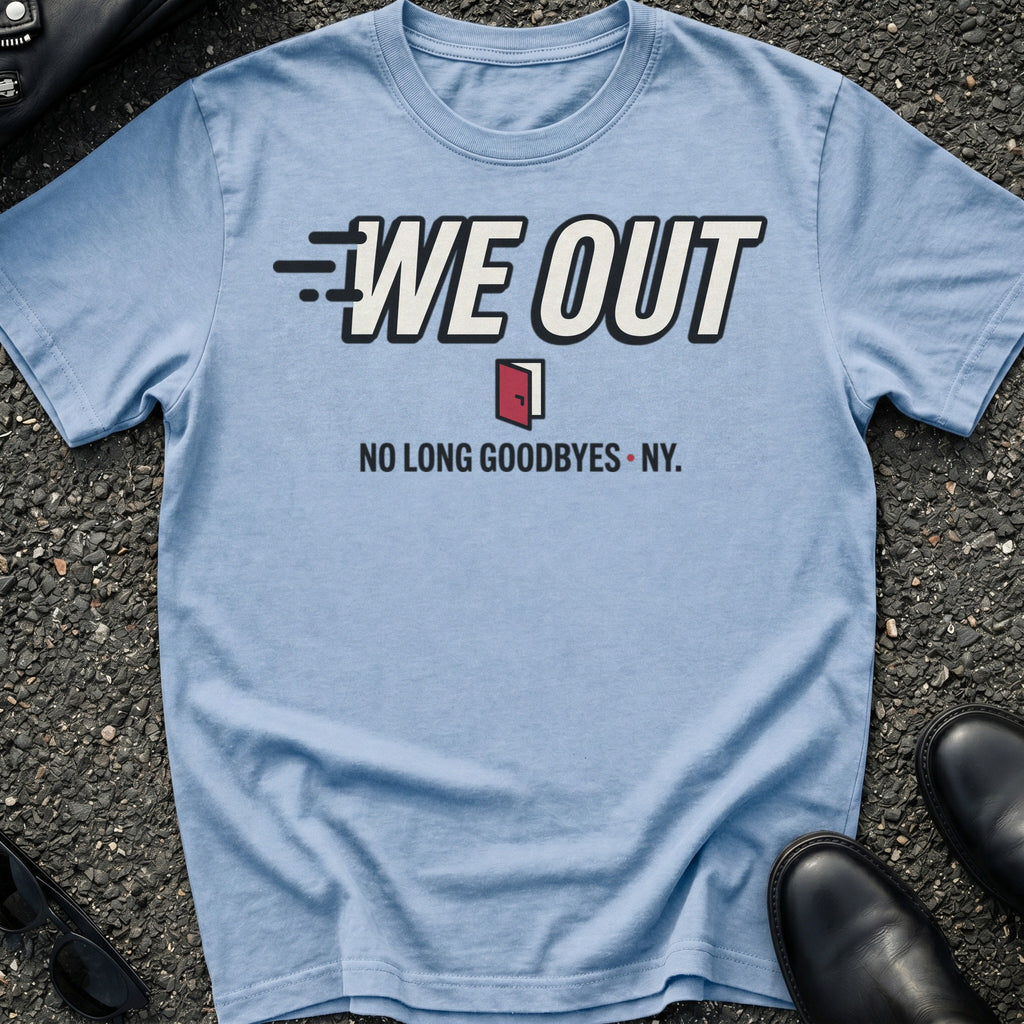We Out T-Shirt