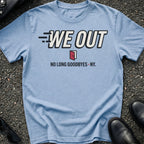 We Out T-Shirt