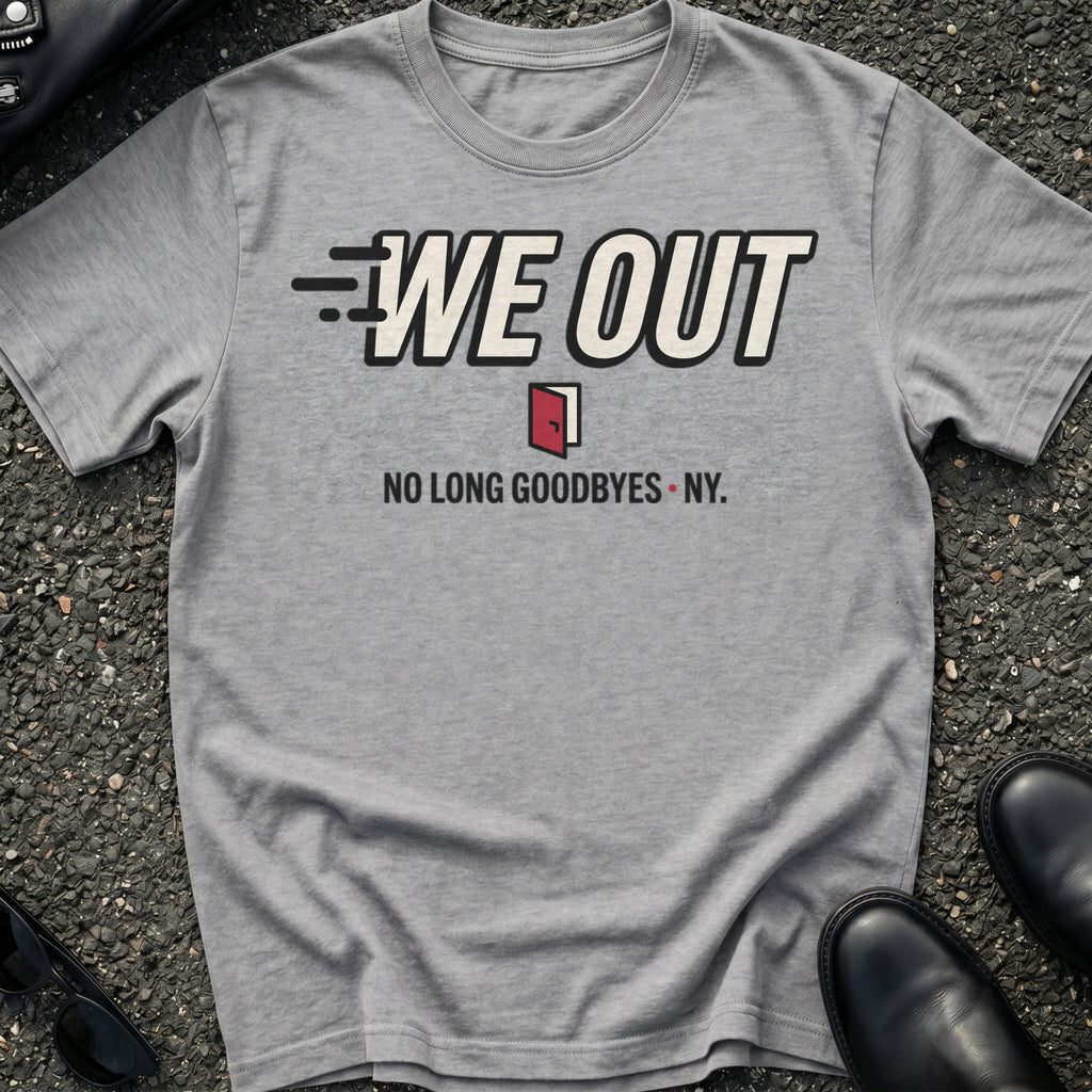 We Out T-Shirt
