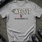 We Out T-Shirt