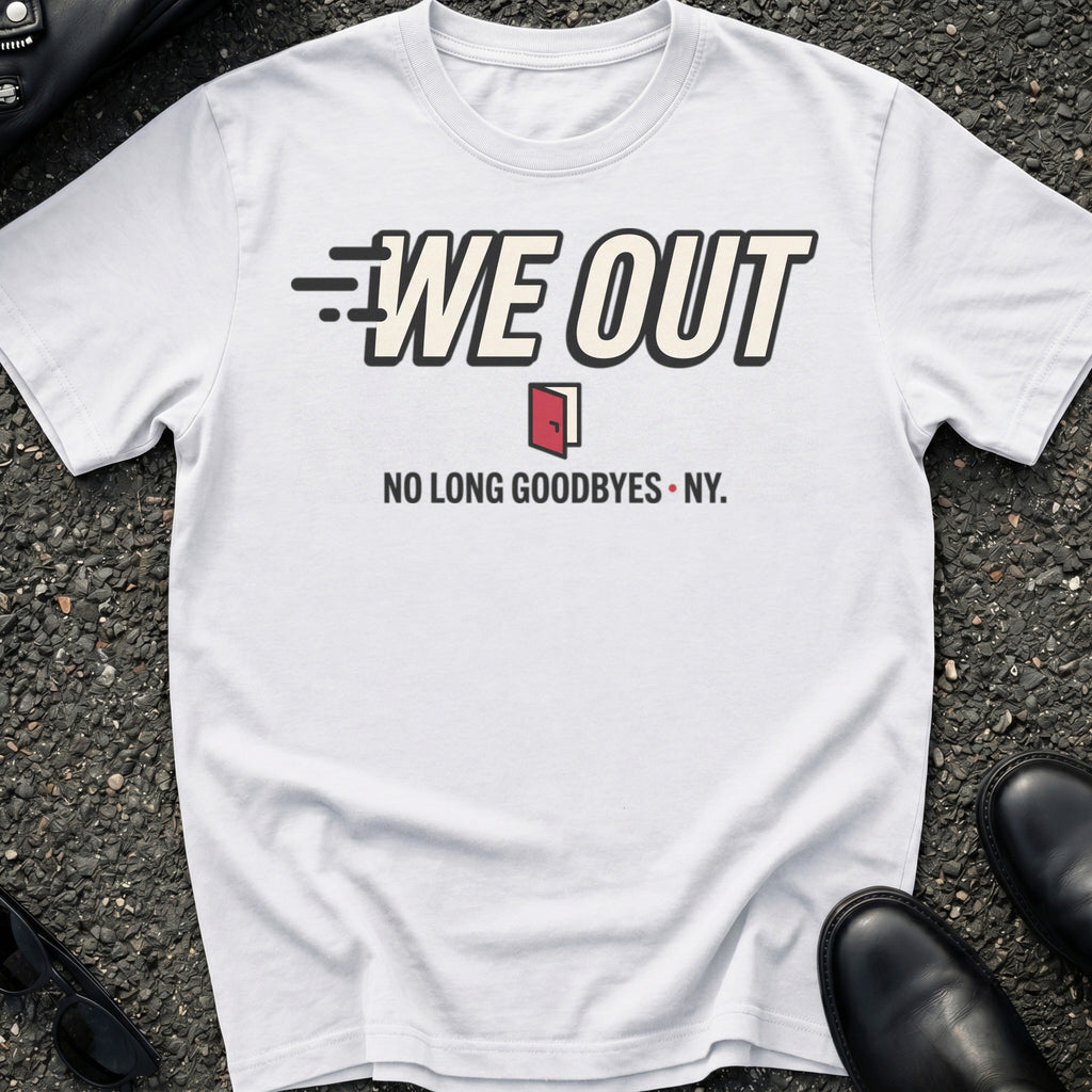 We Out T-Shirt