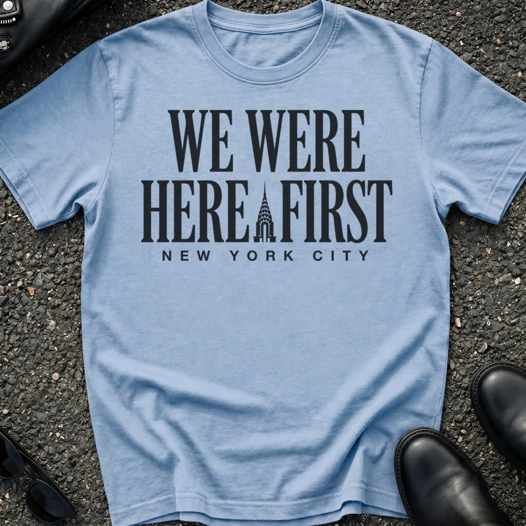We Were Here First T-Shirt