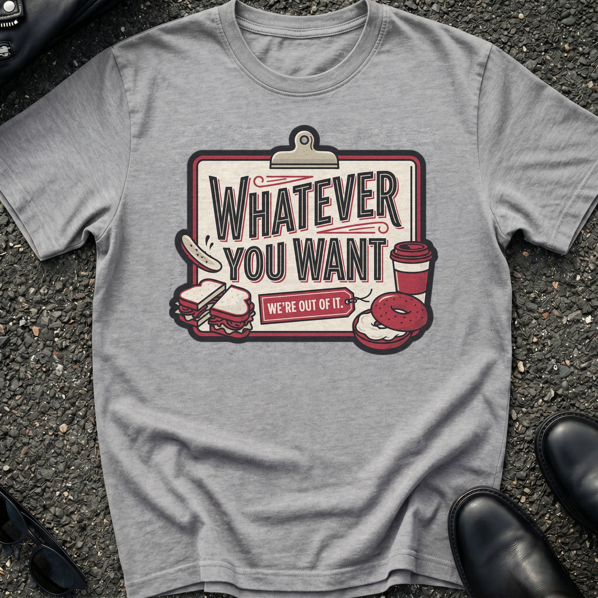 Whatever You Want T-Shirt