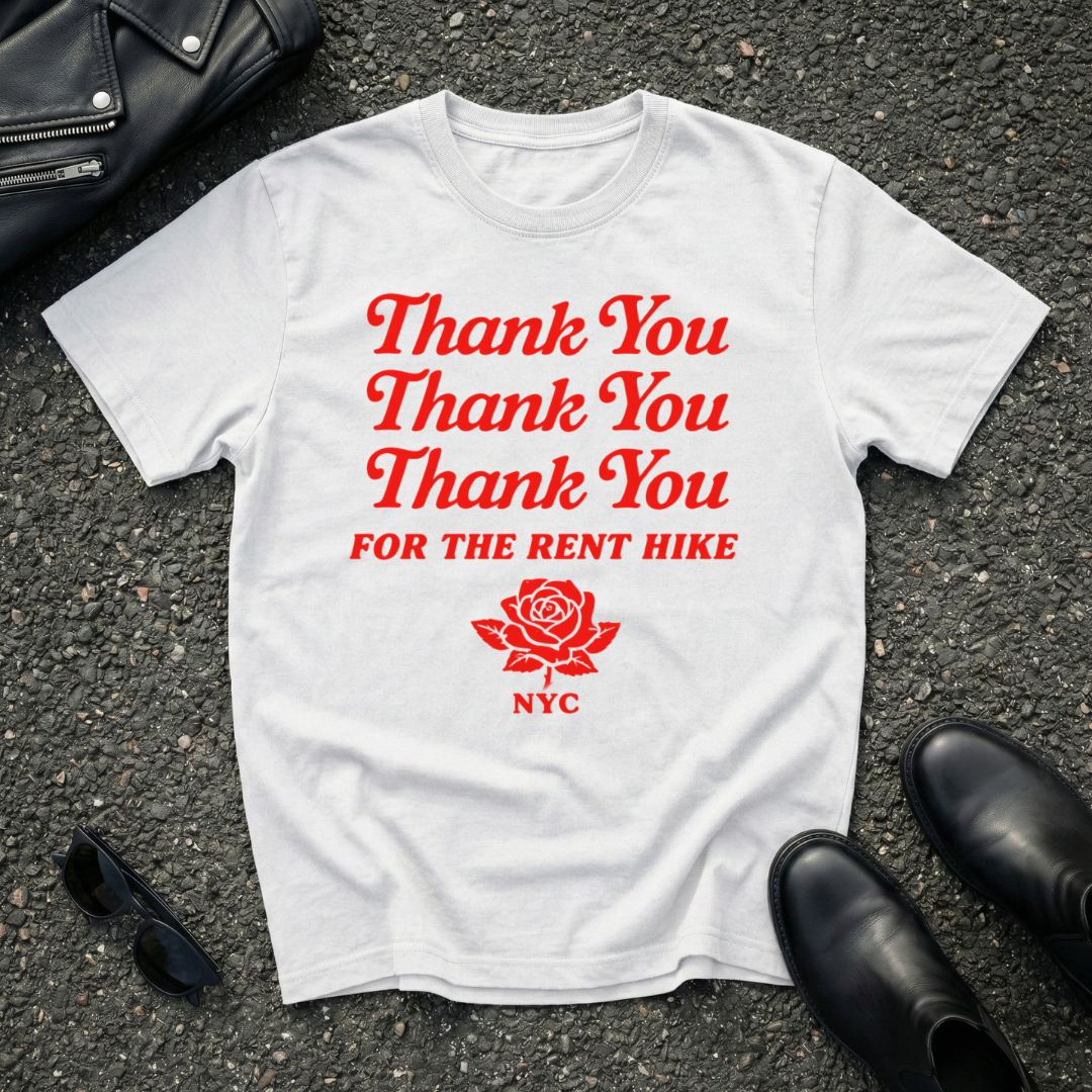 Thank You FOR THE RENT HIKE T-Shirt