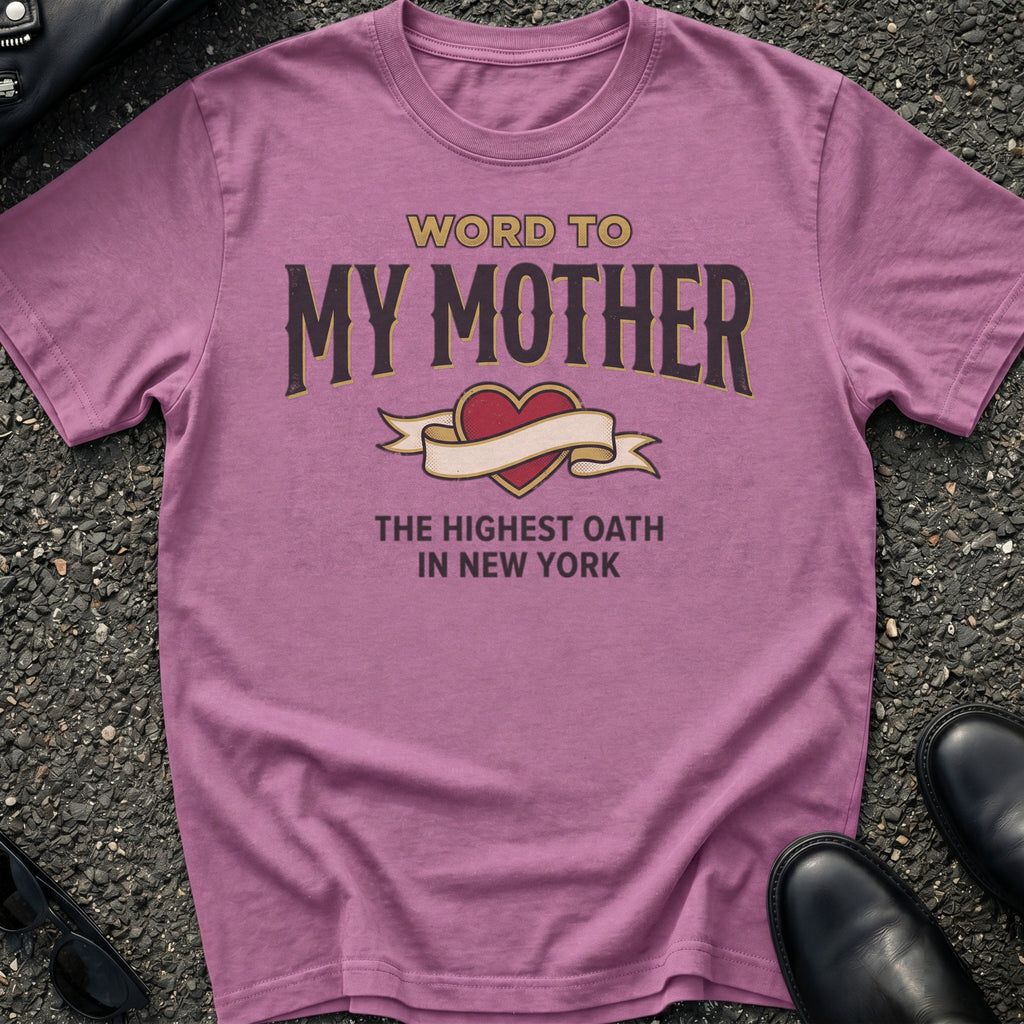 Word To My Mother T-Shirt