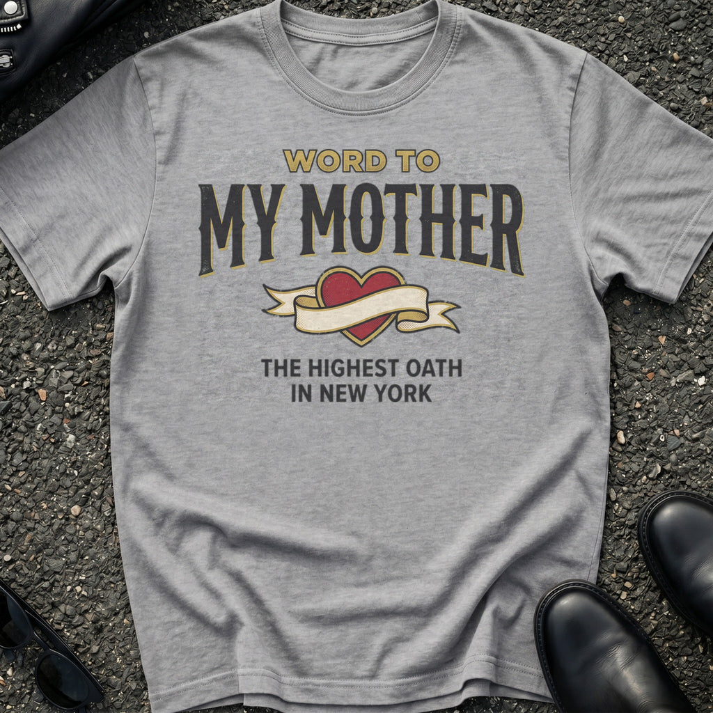 Word To My Mother T-Shirt