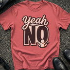 Yeah No T-Shirt