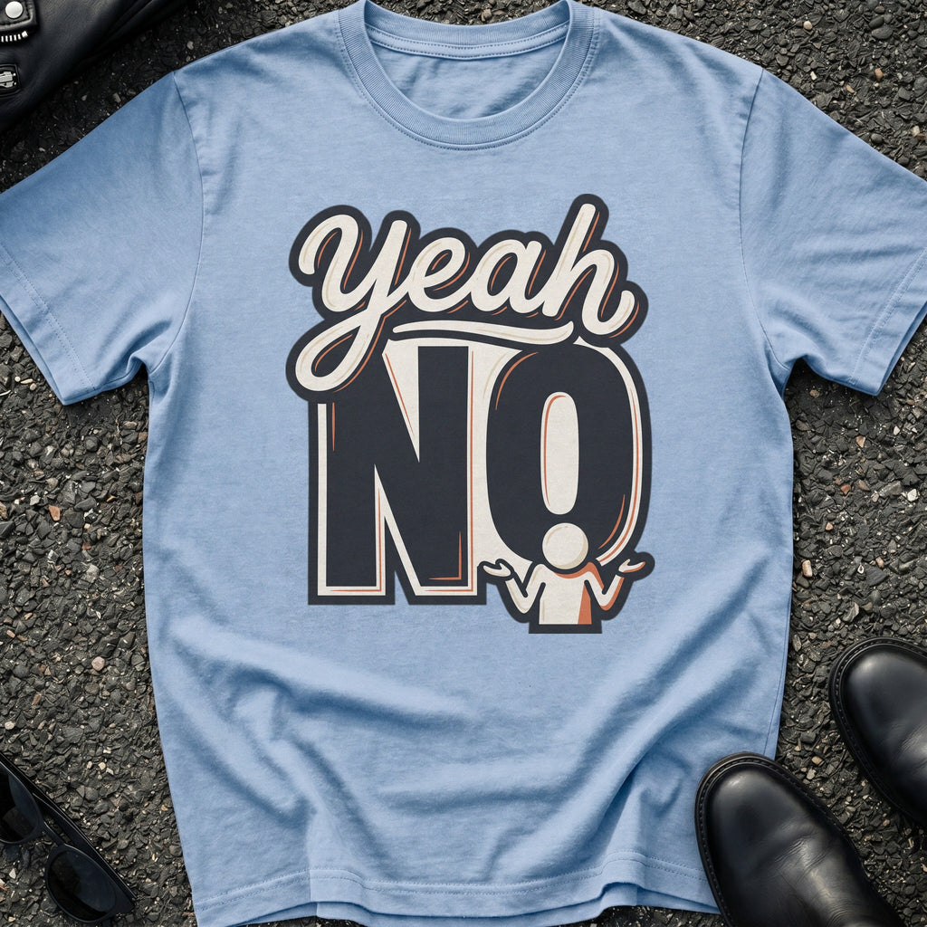 Yeah No T-Shirt