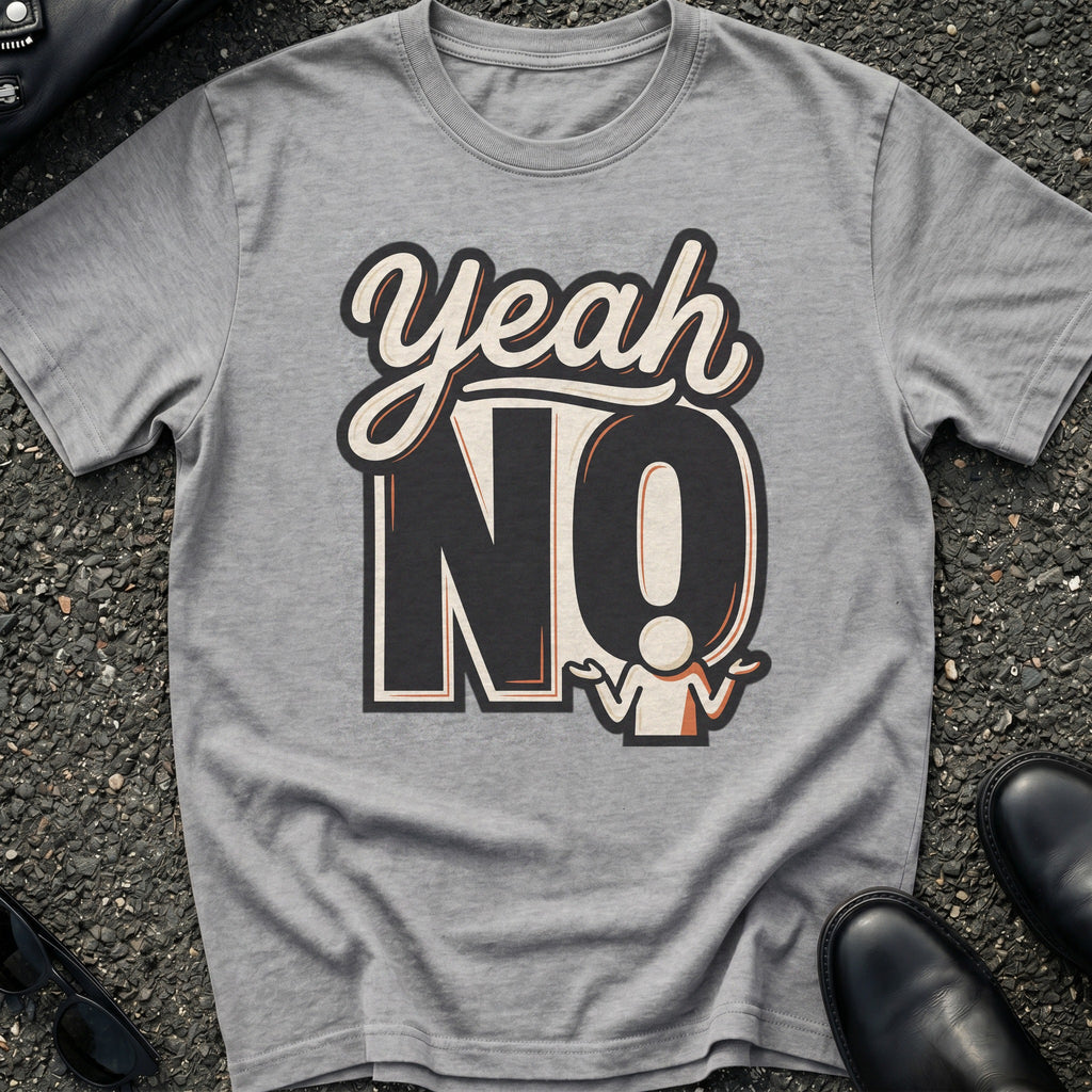 Yeah No T-Shirt