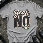 Yeah No T-Shirt