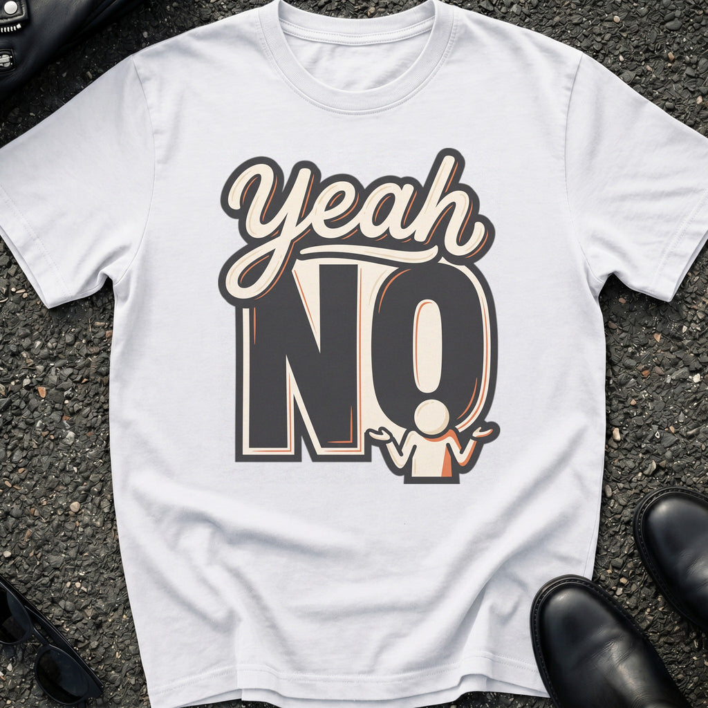 Yeah No T-Shirt